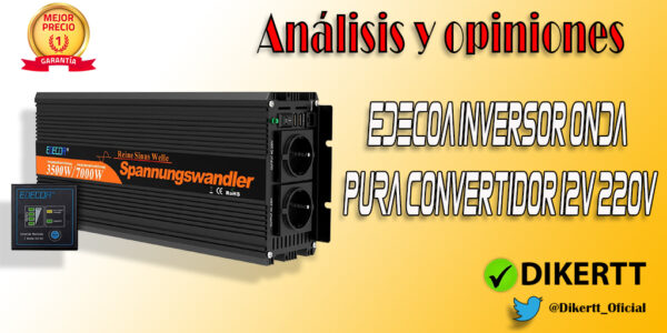 Análisis y opiniones EDECOA Inversor ONDA PURA Convertidor 12v 220v 3500w