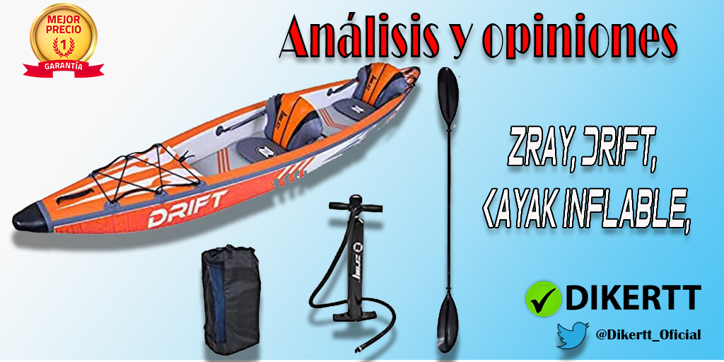 Análisis y opiniones Zray, Drift, Kayak Inflable