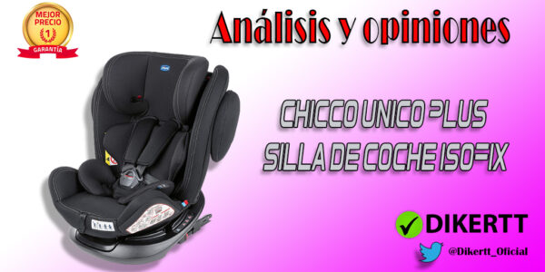 Análisis y Opiniones Chicco Único Plus Silla de Coche ISOFIX Giratoria 360°